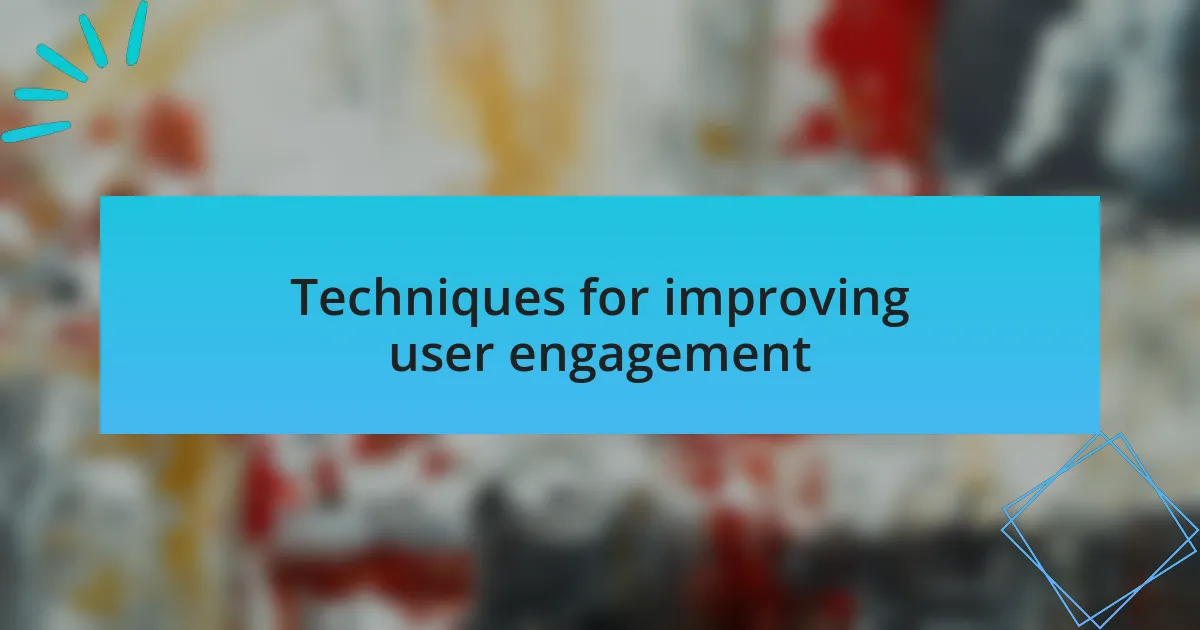 Techniques for improving user engagement