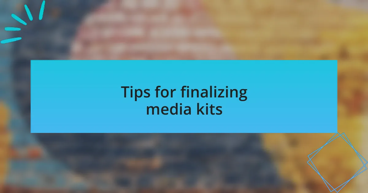Tips for finalizing media kits