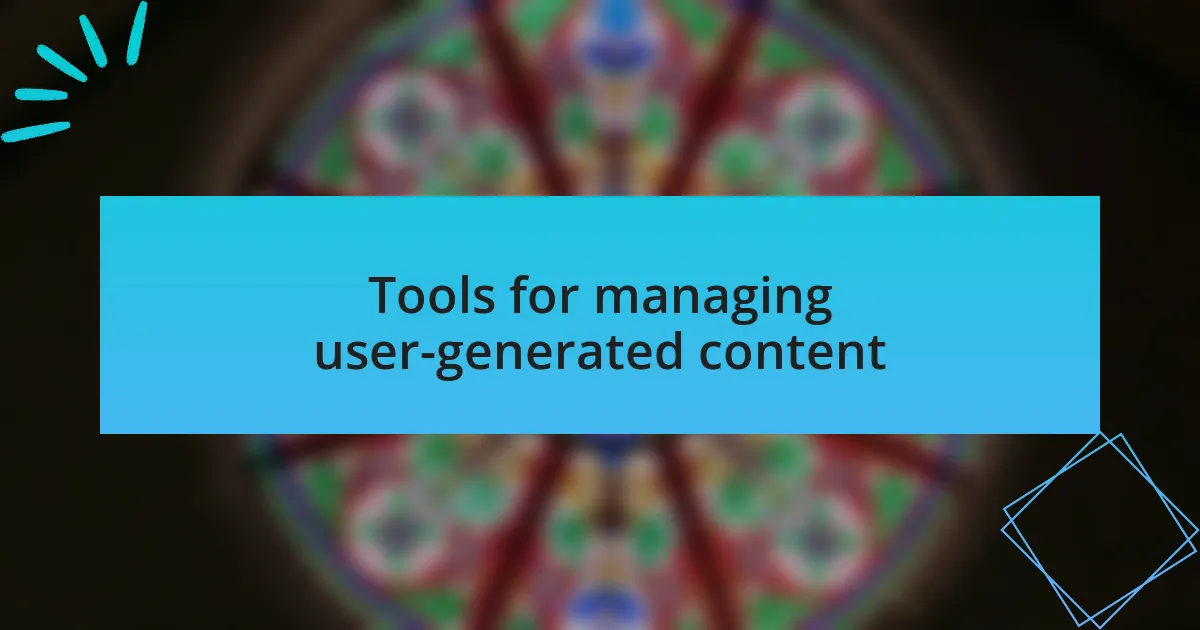 Tools for managing user-generated content