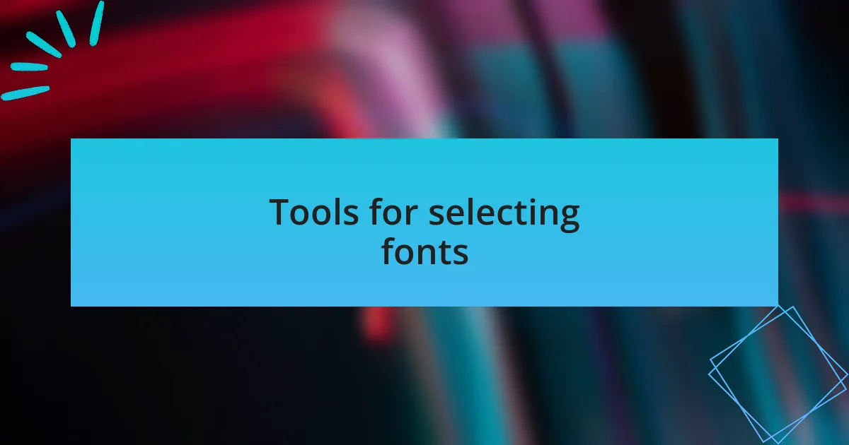 Tools for selecting fonts
