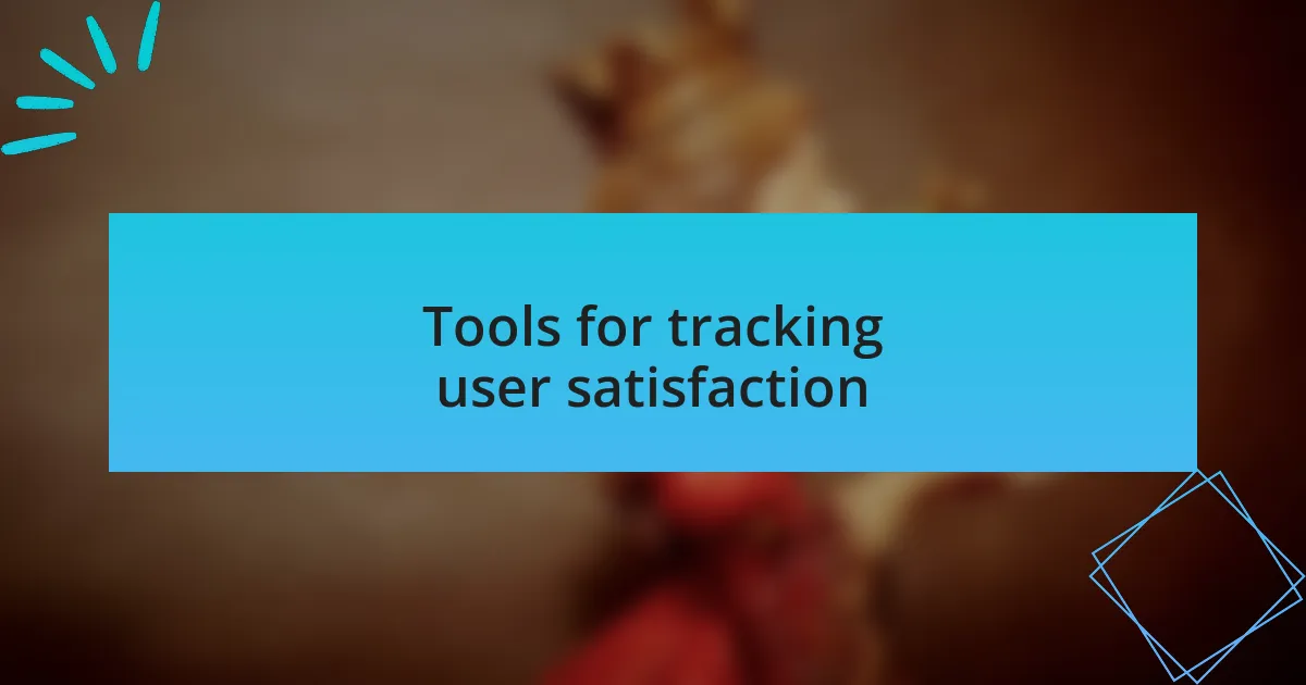 Tools for tracking user satisfaction