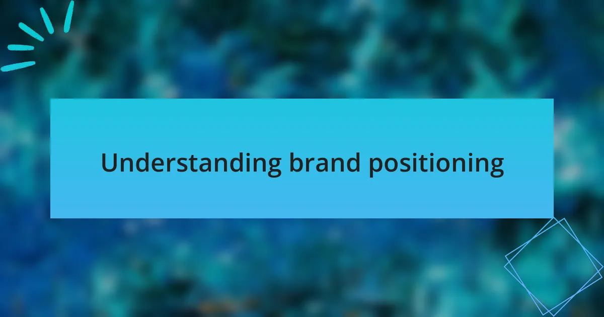 Understanding brand positioning