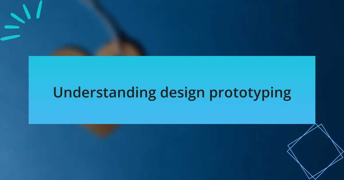 Understanding design prototyping