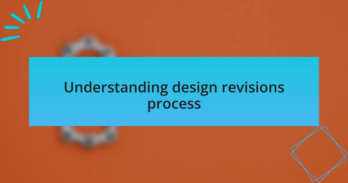 Understanding design revisions process