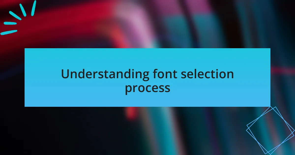 Understanding font selection process