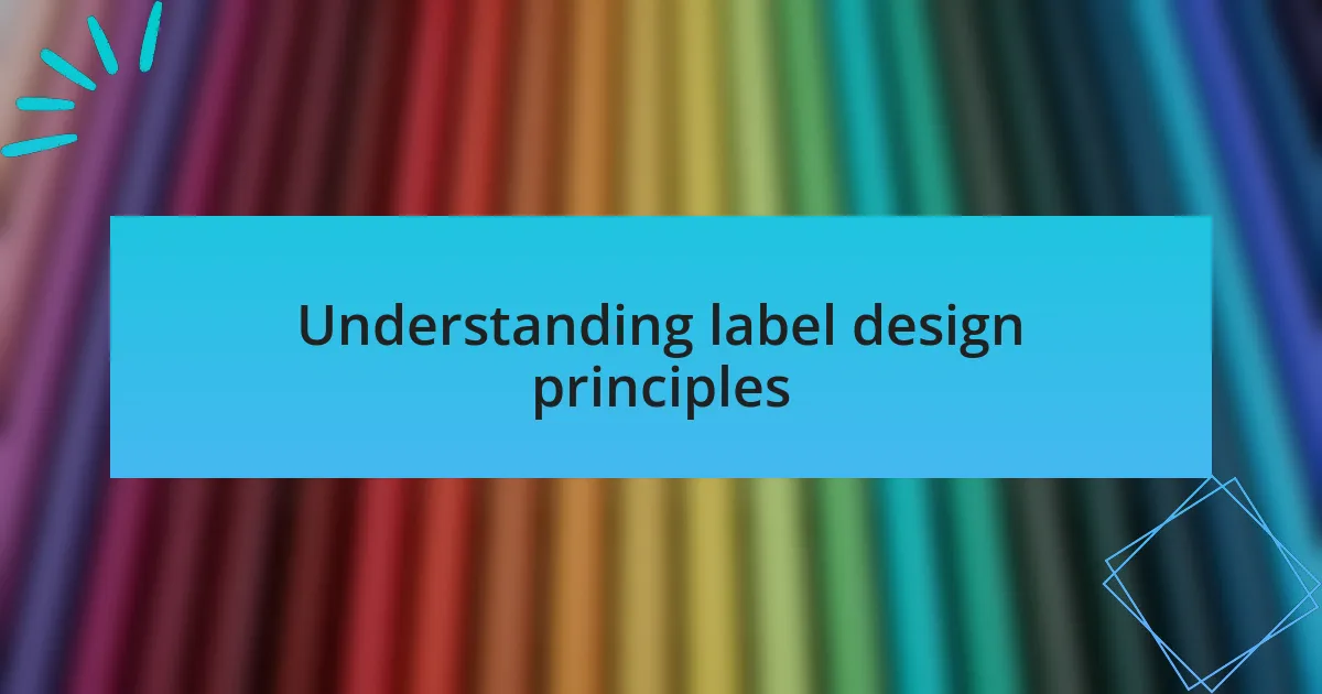 Understanding label design principles