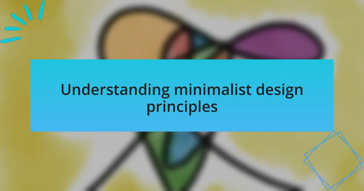Understanding minimalist design principles