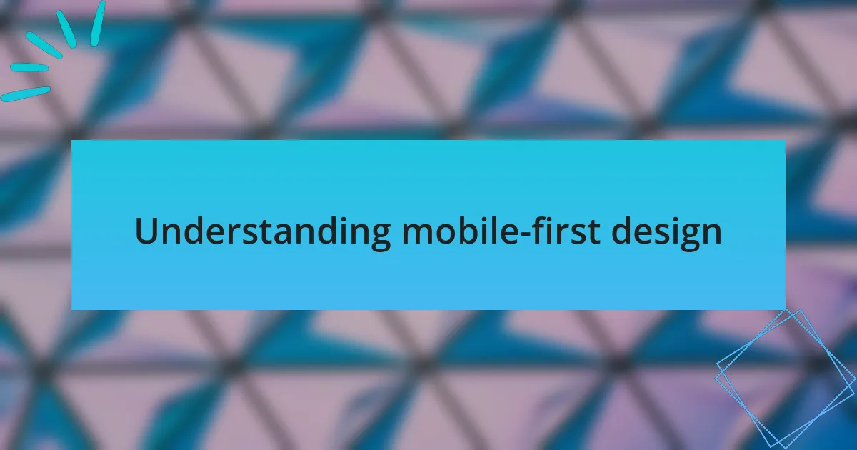 Understanding mobile-first design