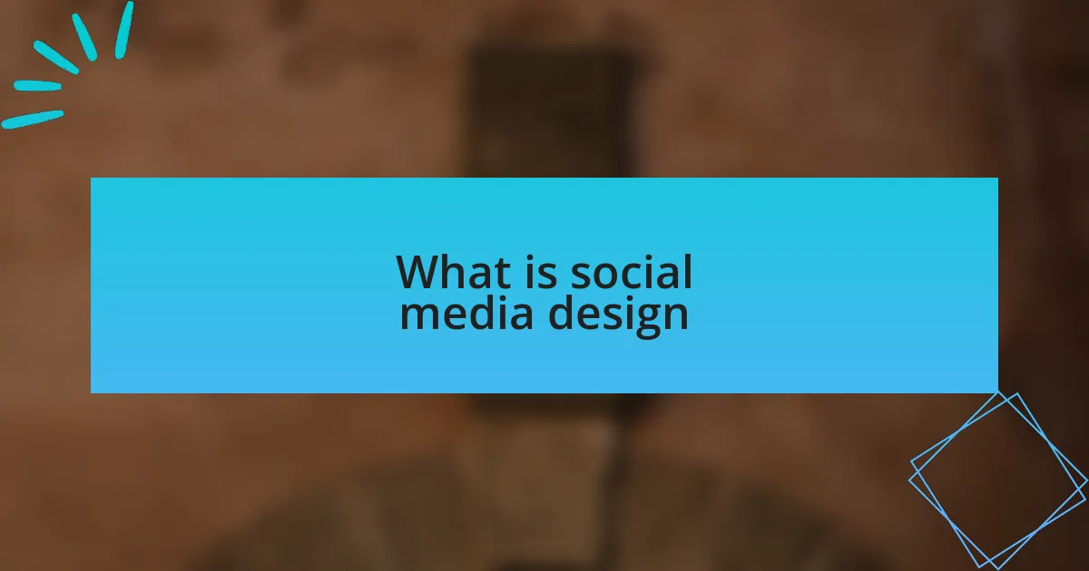 What is social media design